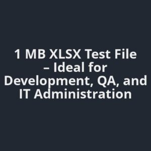1 MB XLSX Test File – Ideal for Development, QA, and IT Administration