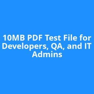 10MB PDF Test File for Developers, QA, and IT Admins