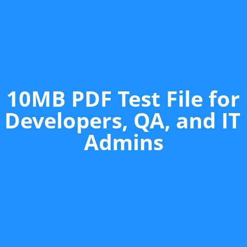 10MB PDF Test File for Developers, QA, and IT Admins