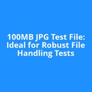 100MB JPG Test File: Ideal for Robust File Handling Tests
