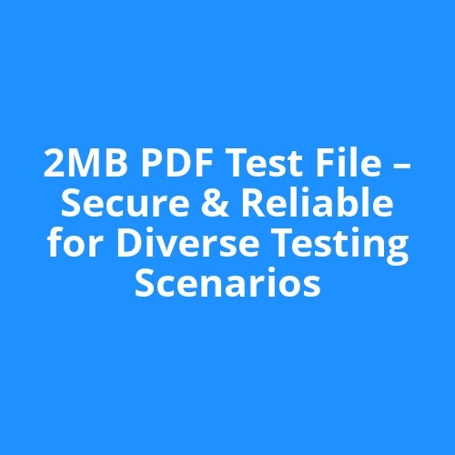 2MB PDF Test File – Secure & Reliable for Diverse Testing Scenarios