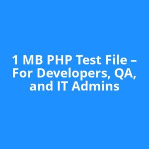 1 MB PHP Test File – For Developers, QA, and IT Admins
