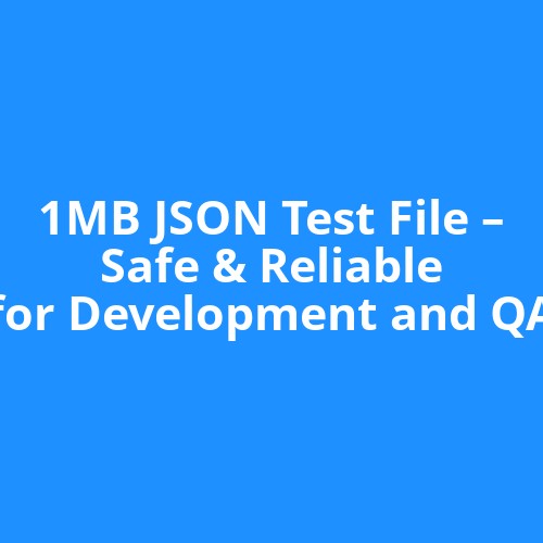 1MB JSON Test File – Safe & Reliable for Development and QA