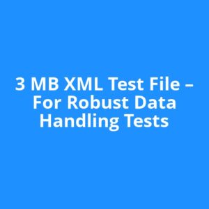 3 MB XML Test File – For Robust Data Handling Tests