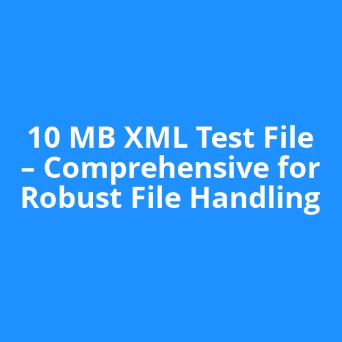 10 MB XML Test File – Comprehensive for Robust File Handling