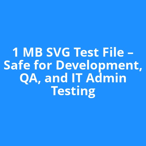 1 MB SVG Test File – Safe for Development, QA, and IT Admin Testing