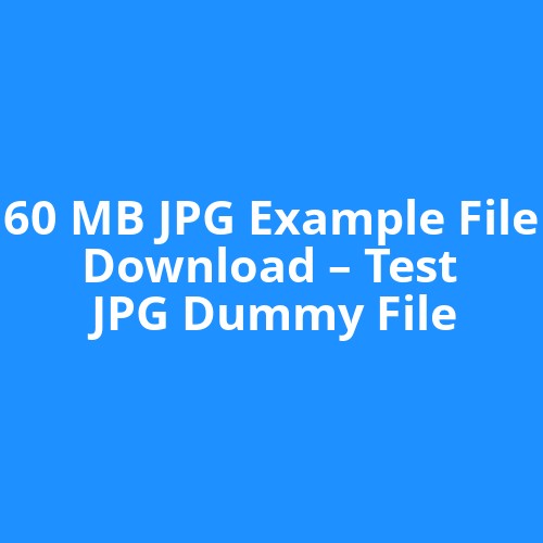 60 MB JPG Example File Download – Test JPG Dummy File