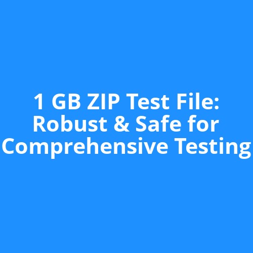 1 GB ZIP Test File: Robust & Safe for Comprehensive Testing