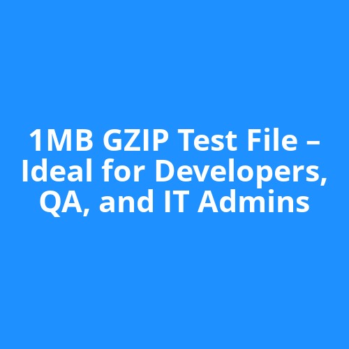 1MB GZIP Test File – Ideal for Developers, QA, and IT Admins