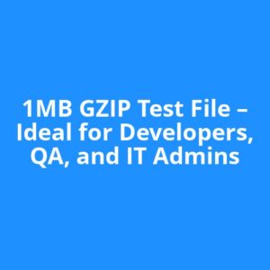 1MB GZIP Test File – Ideal for Developers, QA, and IT Admins