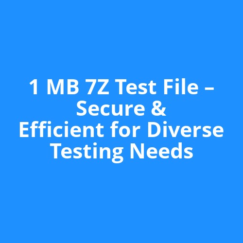 1 MB 7Z Test File – Secure & Efficient for Diverse Testing Needs